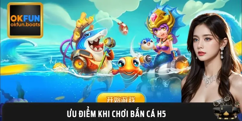 Lợi ích khi chơi bắn cá H5 trên nhà cái