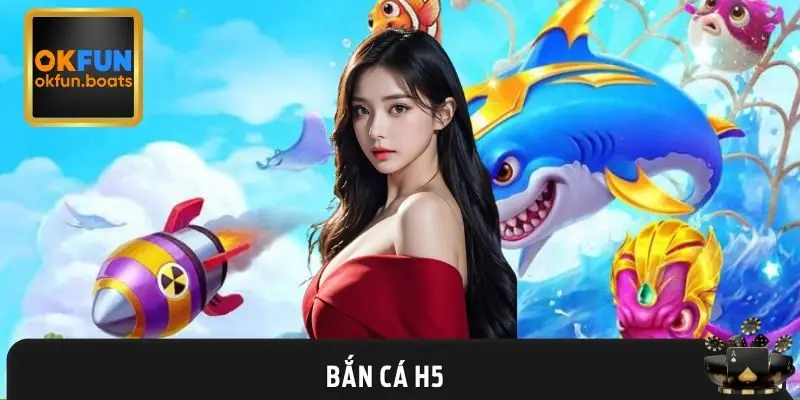 Bắn Cá H5