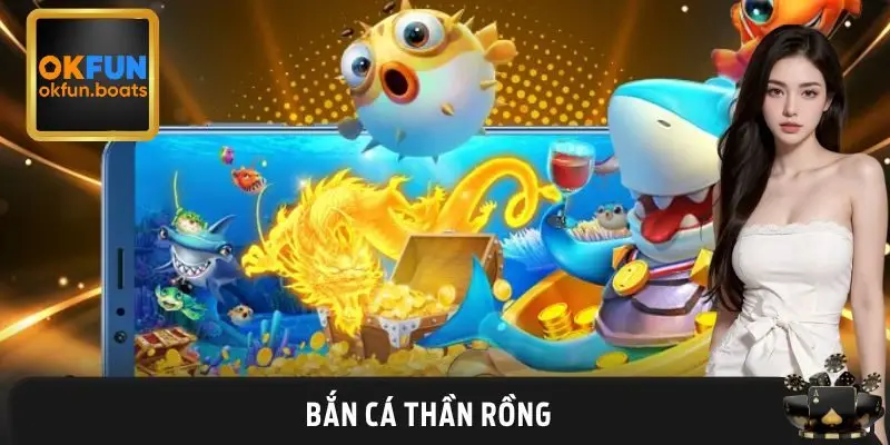 Bắn Cá Thần Rồng