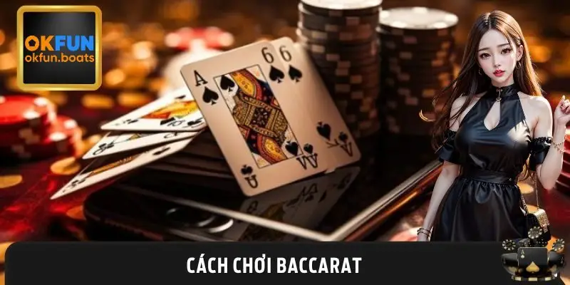 Cách Chơi Baccarat