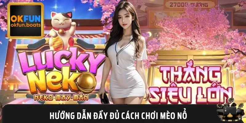 Tổng hợp các cách chơi mèo nổ cơ bản đến nâng cao