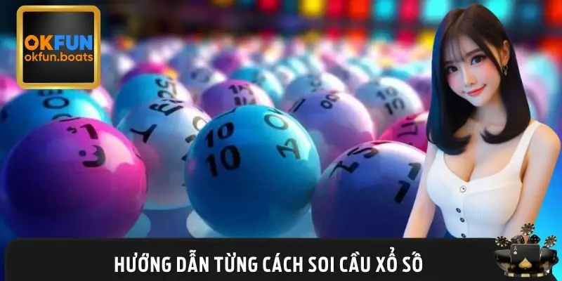 Tổng hợp các cách soi cầu xổ số chuẩn chỉnh