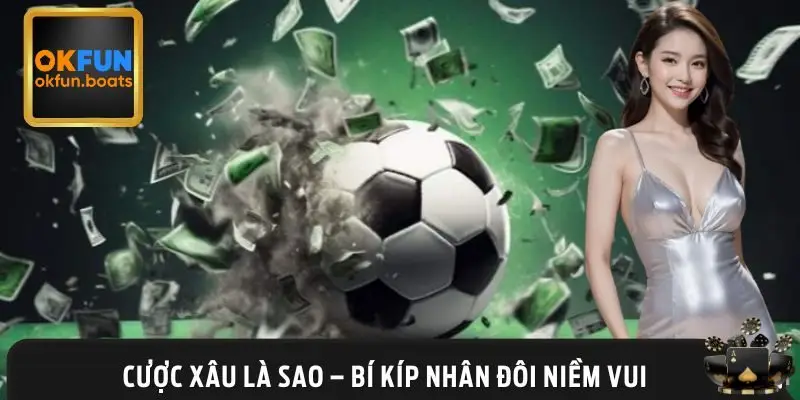 Khái quát cược xâu là sao