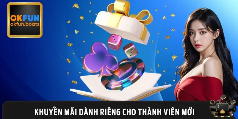 Ưu đãi hấp dẫn khi đăng ký OKFUN lần đầu