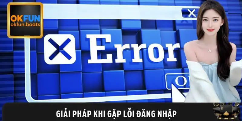 Khắc phục mọi sự cố đăng nhập OKFUN trong vài bước