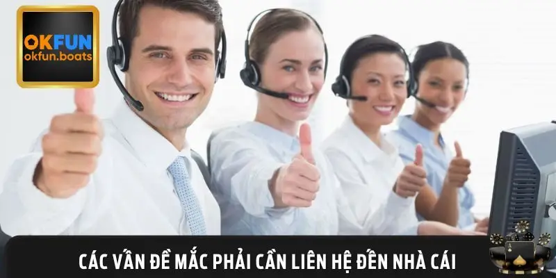 Những vấn đề người chơi nên liên hệ OKFUN ngay lập tức