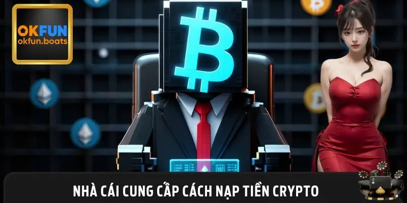 Người chơi quốc tế có thể dùng hình thức nạp tiền crypto