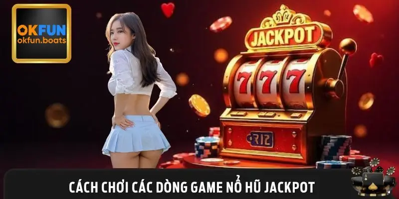 Nguyên lý hoạt động của dòng game nổ jackpot