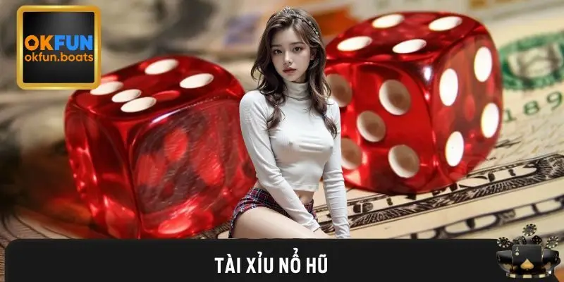 Tài Xỉu Nổ Hũ